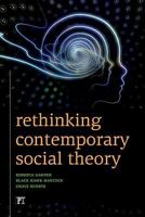 Rethinking Contemporary Social Theory 1612052606 Book Cover