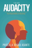 Your Audacity: The Responsibility of Becoming B0H635Z81P Book Cover
