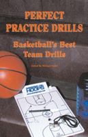 Perfect Practice Drills. Basketball's Best Team Drills 0944079490 Book Cover