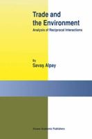 Trade and the Environment: Analysis of Reciprocal Interactions 1461349974 Book Cover