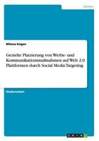 Gezielte Platzierung von Werbe- und Kommunikationsma�nahmen auf Web 2.0 Plattformen durch Social Media Targeting 365644272X Book Cover