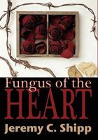 Fungus of the Heart 1935738011 Book Cover