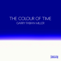 Colour of Time: Garry Fabian Miller 1907317066 Book Cover