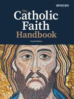 The Catholic Faith Handbook: Fourth Edition 1641212594 Book Cover