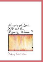 Memoirs of Louis XIV and the Regency, Volume II 0554657597 Book Cover