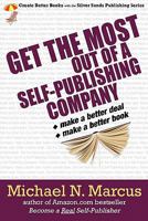 Get the Most Out of a Self-Publishing Company: Make a Better Deal, Make a Better Book 0981661777 Book Cover