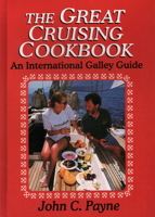 The Great Cruising Cookbook: An International Galley Guide 0924486929 Book Cover