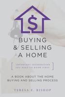 Buying & Selling a Home Important Information You Need to Know First: A Book About the Home Buying and Selling Process 1535428392 Book Cover