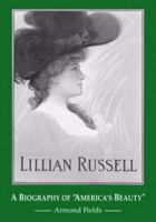 Lillian Russell: A Biography of "America's Beauty" 0786438681 Book Cover
