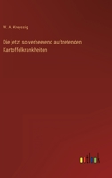 Die jetzt so verheerend auftretenden Kartoffelkrankheiten 3368497138 Book Cover