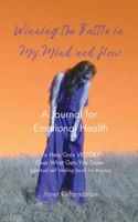 Winning the Battle in My Mind and How: A Journal for Emotional Health - Spiritual Self Healing Book for Trauma B0FWYZJKRC Book Cover