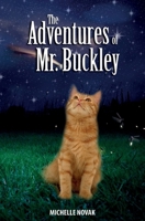 The Adventures of Mr. Buckley 0985520566 Book Cover