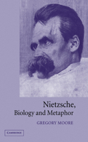 Nietzsche, Biology and Metaphor 0521024277 Book Cover