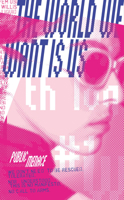 The World We Want Is Us 191386118X Book Cover
