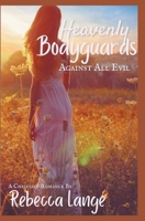 Heavenly Bodyguards - Against All Evil 1957089059 Book Cover