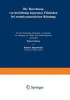 Die Berechnung Von Kreisformig Begrenzten Pilzdecken Bei Zentralsymmetrischer Belastung 3642897916 Book Cover