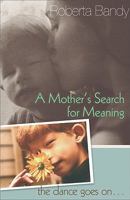 A Mother's Search for Meaning 0758617771 Book Cover