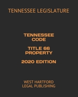 TENNESSEE CODE TITLE 66 PROPERTY 2020 EDITION: WEST HARTFORD LEGAL PUBLISHING B088N4WZSQ Book Cover