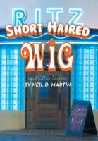 Short Haired Wig and Other Stories 1460236777 Book Cover