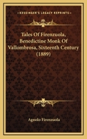 Tales Of Firenzuola, Benedictine Monk Of Vallombrosa, Sixteenth Century 0548874921 Book Cover