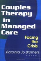 Couples Therapy In Managed Care: Facing The Crisis 0789007886 Book Cover
