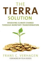 The Tierra Solution: Resolving Climate Change Through Monetary Transformation 1616406887 Book Cover