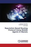 Reputation Based Routing Protocol Using Mobile Agents In Manets 3659458961 Book Cover