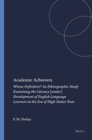 Academic Achievers: Whose Definition? an Ethnographic Study Examining the Literacy [under] Development of English Language Learners in the Era of High-Stakes Tests 9460912354 Book Cover