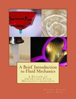 A Brief Introduction to Fluid Mechanics: A Review of Important Fluid Mechanics Concepts 1500856657 Book Cover