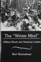 The "Winter Mind": William Bronk and American Letters 1611471710 Book Cover