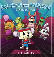 Moose the Mouse Likes To Run 1951883721 Book Cover