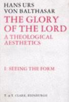Seeing the Form (The Glory of the Lord : a Theological Aesthetics) 1586173219 Book Cover