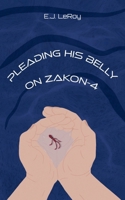 Pleading His Belly on Zakon-4 195933042X Book Cover