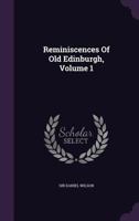 Reminiscences of Old Edinburgh, Volume 1 333742936X Book Cover