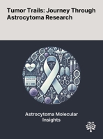 Tumor Trails: Journey Through Astrocytoma Research 1022903810 Book Cover