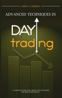 Advanced Techniques in Day Trading: A Complete Guide with Tricks and Strategies for High Profitability. 1801682305 Book Cover