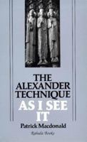 The Alexander Technique As I See It 0951507206 Book Cover
