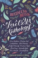 Begin, End, Begin: A #LoveOzYA Anthology 1460752317 Book Cover