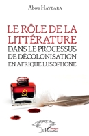Le rôle de la littérature dans le processus de décolonisation en afrique lusophone (Harmattan Sénégal) (French Edition) 2140267842 Book Cover