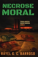 Necrose Moral: A Queda DOS Corruptos 1533052514 Book Cover