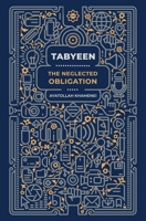 Tabyeen: The Neglected Obligation 0995758964 Book Cover