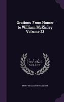 Orations from Homer to William McKinley; Volume 23 1347219935 Book Cover