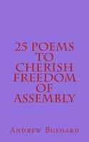 25 Poems to Cherish Freedom of Assembly 1497558867 Book Cover