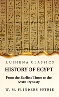 History of Egypt From the Earliest Times to the Xvith Dynasty 163923666X Book Cover