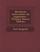 Nordische Lehnwörter Im Lappischen - Primary Source Edition 1295836556 Book Cover