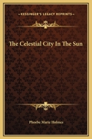 The Celestial City In The Sun 1425326374 Book Cover