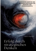 Erfolg durch strategisches Denken: Innovative Ansätze und bewährte Methoden für Manager und Führungskräfte (German Edition) 3384320492 Book Cover