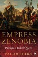 Empress Zenobia: Palmyra's Rebel Queen 1847250343 Book Cover