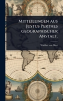 Mitteilungen aus Justus Perthes geographischer Anstalt. (German Edition) 1024895203 Book Cover