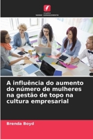 A influência do aumento do número de mulheres na gestão de topo na cultura empresarial (Portuguese Edition) 6207225198 Book Cover